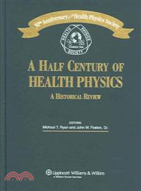 A Half Century of Health Physics—50th Anniversary of the Health Physics Society