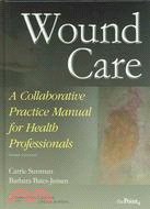 Wound Care: A Collaborative Practice Manual