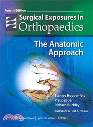 Surgical exposures in orthopaedics : the anatomic approach / Stanley Hoppenfeld, Piet deBoer, Richard Buckley ; illustrations by Hugh A. Thomas.