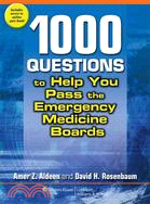 1000 Questions to Help You Pass the Emergency Medicine Boards