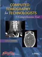 Computed Tomography for Technologists ─ A Comprehensive Text