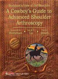 Burkhart's View Of The Shoulder ─ A Cowboy's Guide To Advanced Shoulder Arthroscopy