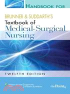 Handbook For Brunner and Suddarth's Textbook of Medical-Surgical Nursing