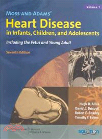 Moss and Adams' Heart Disease in Infants, Children, and Adolescents: Including the Fetus and Young Adult