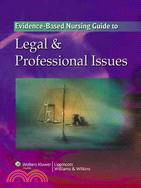 The Evidence-Based Nursing Guide to Legal & Professional Issues