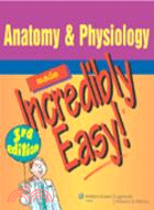 Anatomy & Physiology Made Incredibly Easy ! with Online Access