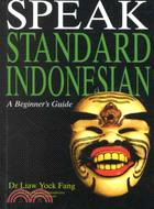 Speak Standard Indonesian: A Beginner's Guide