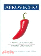 Aprovecho: A Mexican-American Border Cookbook