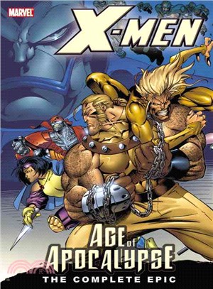 X-Men: Age Of Apocalypse: The Complete Epic Book 1