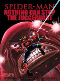 Spider-Man—Nothing Can Stop the Juggernaut