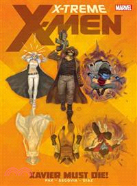 X-Treme X-Men 1—Xavier Must Die!