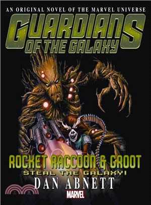 Guardians of the Galaxy Rocket Raccoon and Groot ─ Steal the Galaxy! (Prose Novel)