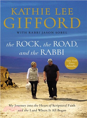 The Rock, the Road, and the Rabbi ― My Journey into the Heart of Scriptural Faith and the Land Where It All Began