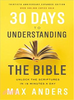 30 Days to Understanding the Bible ― Unlock the Scriptures in 15 Minutes a Day, 30th Anniversary Edition