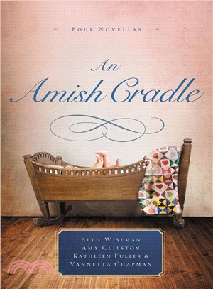 An Amish Cradle ― In His Father's Arms / a Son for Always / a Heart Full of Love / an Unexpected Blessing