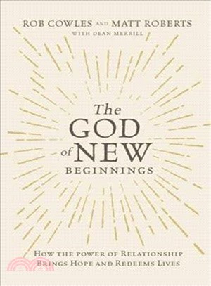 The God of New Beginnings ― How the Power of Relationship Brings Hope and Redeems Lives