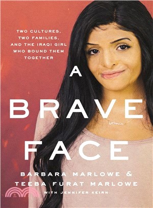 A Brave Face ― Two Cultures, Two Families, and the Iraqi Girl Who Bound Them Together