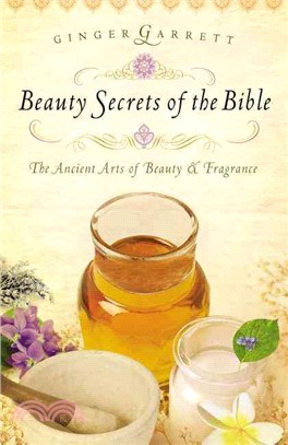 Beauty Secrets of the Bible ─ The Ancient Arts of Beauty & Fragrance