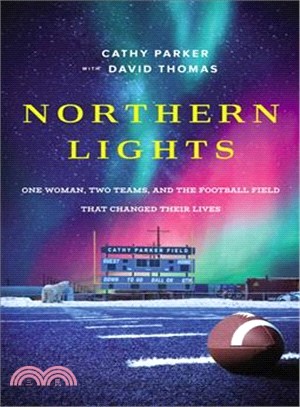 Northern Lights ― One Woman, Two Teams, and the Football Field That Changed Their Lives