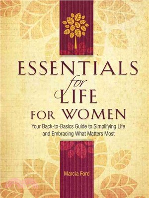 Essentials for Life for Women ─ Your Back-to-Basics Guide to Simplifying Life and Embracing What Matters Most