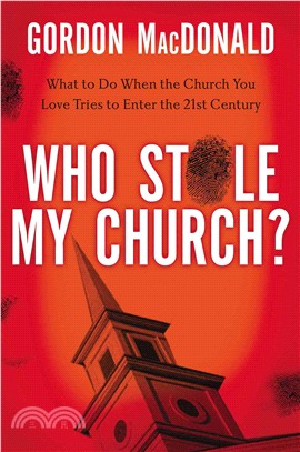 Who Stole My Church? ─ What to Do When the Church You Love Tries to Enter the Twenty-First Century