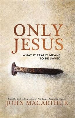Only Jesus ― What It Really Means to Be Saved