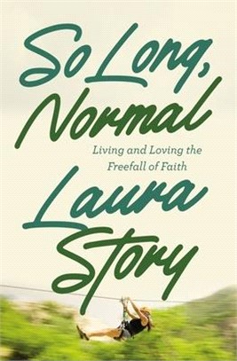 So Long, Normal: Living and Loving the Freefall of Faith