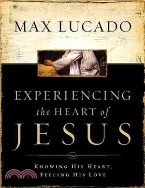 Experiencing the Heart of Jesus ─ Knowing His Heart, Feeling His Love