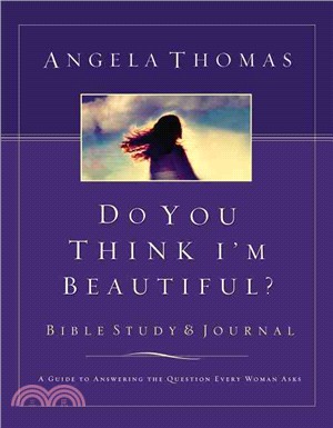 Do You Think I'm Beautiful? ─ Bible Study & Journal : A Guide to Answering the Question Every Woman Asks