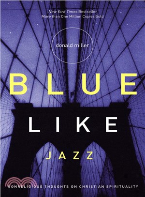 Blue like jazz :nonreligious thoughts on Christian spirituality /