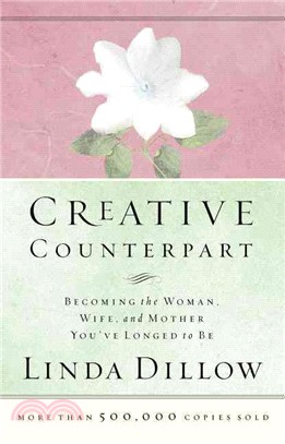 Creative Counterpart ─ Becoming the Woman, Wife, and Mother You'Ve Longed to Be