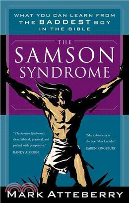 The Samson Syndrome ─ What You Can Learn from the Baddest Boy in the Bible