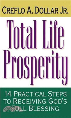 Total Life Prosperity ─ 14 Practical Steps to Receiving Gods Full Blessing