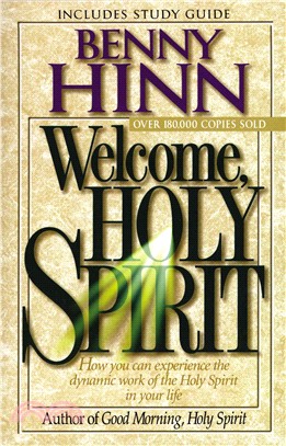 Welcome, Holy Spirit ─ How You Can Experience the Dynamic Work of the Holy Spirit in Your Life