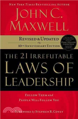 The 21 Irrefutable Laws of Leadership ─ Follow Them and People Will Follow You