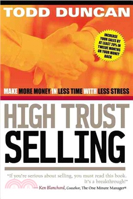 High Trust Selling ─ Make More Money in Less Time With Less Stress