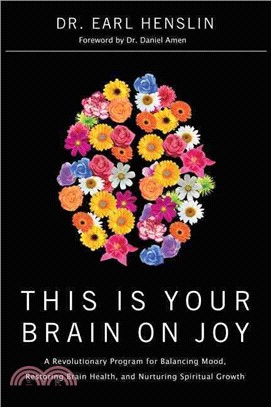 This Is Your Brain on Joy ─ A Revolutionary Program for Balancing Mood, Restoring Brain Health, and Nurturing Spiritual Growth