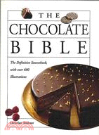 The Chocolate Bible: The Difinitive Sourcebook, With Over 600 Illustrations