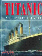 Titanic: An Illustrated History