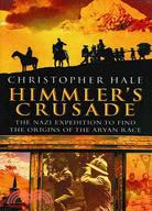 Himmler's Crusade: The Nazi Expedition to Find the Origins of the Aryan Race