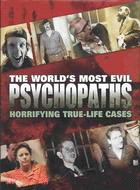 World's Most Evil Psychopaths: Horrifying True-Life Cases