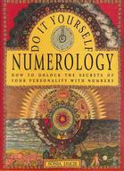 Do-It-Yourself Numerology: How to Unlock the Secrets of Your Personality With Numbers