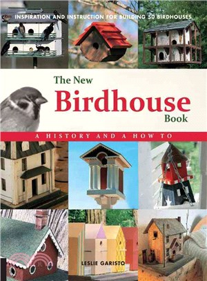 The New Birdhouse Book ─ A History and a How to Inspiration and Instruction for Building 50 Birdhouses