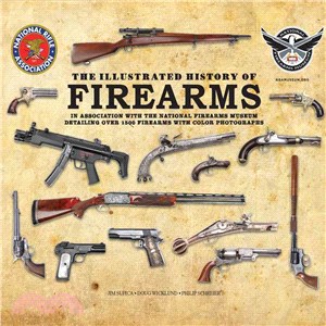 The Illustrated History of Firearms ─ In Association With the NRA National Firearms Museum