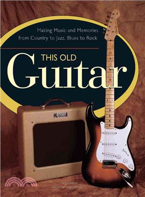 This Old Guitar ― Making Music and Memories from Country to Jazz, Blues to Rock