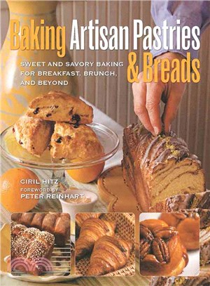 Baking Artisan Pastries & Breads—Sweet and Savory Baking for Breakfast, Brunch, and Beyond