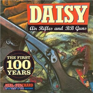 Daisy Air Rifles and BB Guns—The First 100 Years