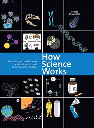 How Science Works ─ Everything You Need to Know About Science in Small, Easily-Digestible Portions