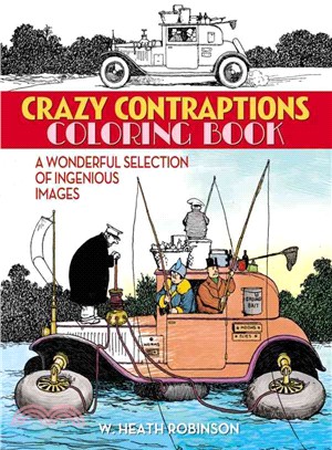 Crazy Contraptions Adult Coloring Book ─ A Wonderful Selection of Ingenious Images