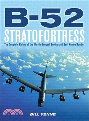 B-52 Stratofortress ─ The Complete History of the World's Longest Serving and Best Known Bomber